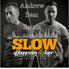 DJ Jonnessey Ft. Aner - Slow (Andrew Beat Remix) Cut