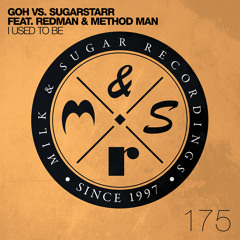 GOH vs. Sugarstarr feat. Redman & Method Man - I Used To Be (Kolombo Remix)