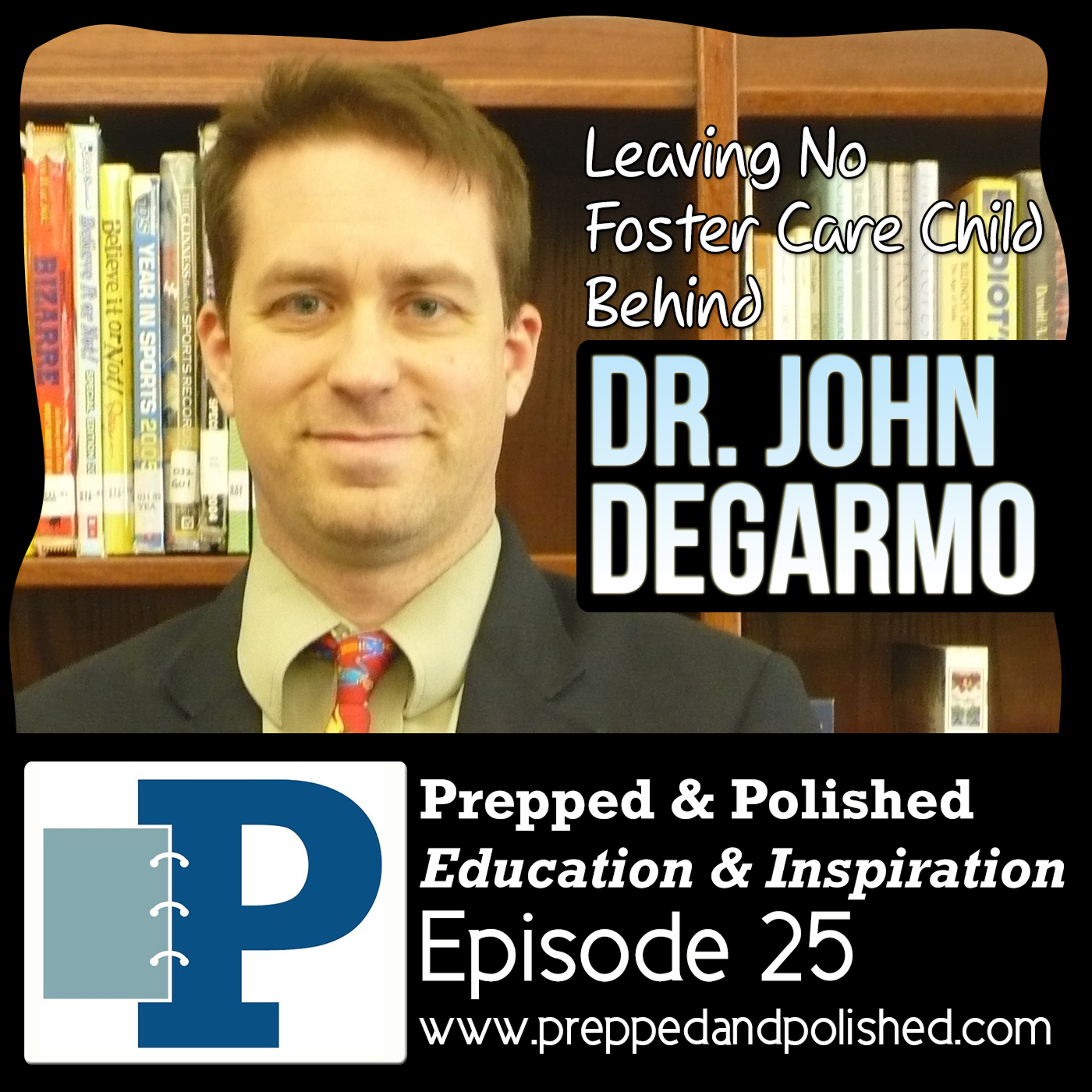 P&P 25: Dr. John DeGarmo "Leaving No Foster Care Child Behind" episode artwork