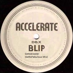 DBX - Blip (Gettoblaster GettoFabulous Mix) Free Download