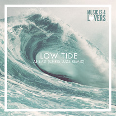 Low Tide - Ahead (Chris Luzz Remix) [Musicis4Lovers.com] ★FREE DL★