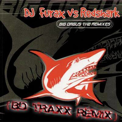 Dj Furax & Redshark - Big Orgus (BD Traxx Remix)