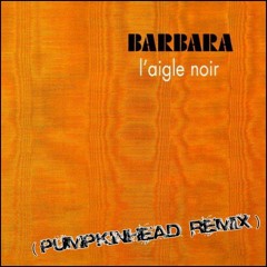Barbara - L'aigle Noir (Pumpkinhead Remix)