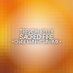 Trevor Kelly - Sacred Fire (Chase Manhattan Remix)