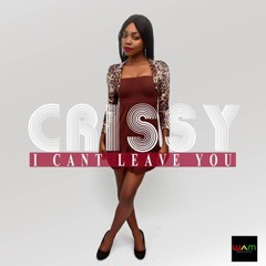 I CAN'T LEAVE YOU  -CRISSY