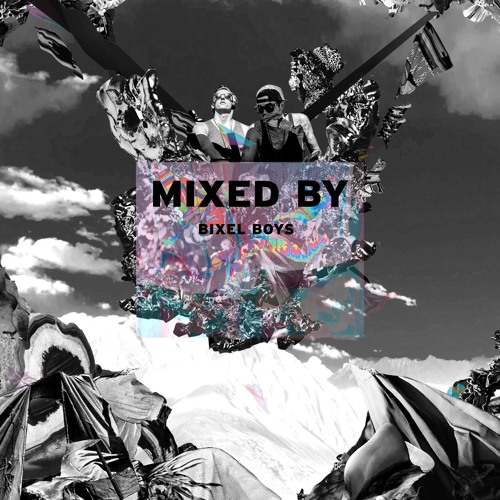MIXED BY Bixel Boys