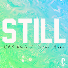 CRNKN feat. Jhene Aiko - Still  [FREE DOWNLOAD]