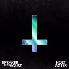 Speaker Of The House - Holy Water  [FREE DOWNLOAD]