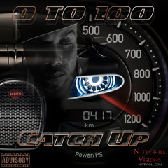 0 to 100 x Catch Up (Nitty Nill Version)