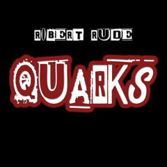 Robert Rude - Quarks