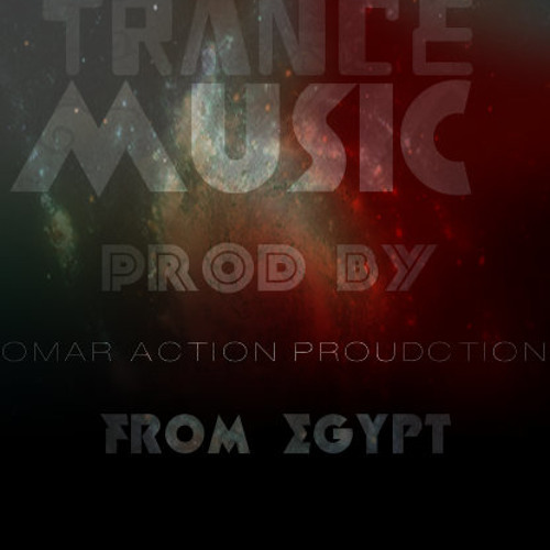 TRANCE MUSIC PROD BY OMAR ACTION from egypt