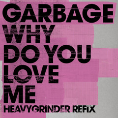 Why Do You Love Me (HEAVYGRINDER ReFix) ***FREE DOWNLOAD***
