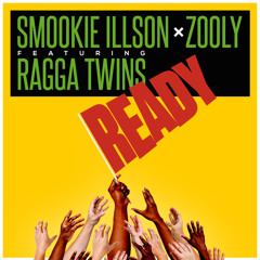 Smookie Illson x Zooly ft. Ragga Twins - Ready *FREE D/L*