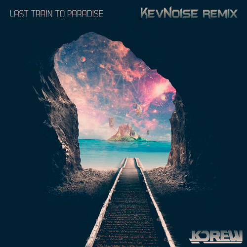 KDrew – Last Train To Paradise (KevNoise Remix)
