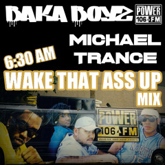 Wake That Ass Up Mix - Baka Boyz & Michael Trance - Power 106