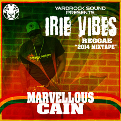 Yardrock Sound presents - IRIE VIBES - Raggae Mixtape 2014 by Marvellous Cain