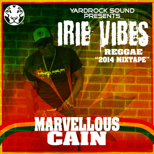 Yardrock Sound presents - IRIE VIBES - Raggae Mixtape 2014 by Marvellous Cain