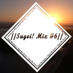 //Sugoi! Mix #6//