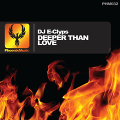 DJ E-Clyps - Deeper Than Love (Original Mix) [Phoenix Music]