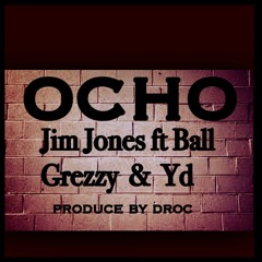 Ocho jim jones ft ball greezy & yd prod by D-Roc on The TRACK