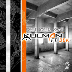 Kulman Feat.BBK - Out Your Seat - OUT NOW!!!!