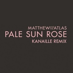 Matthew And The Atlas - Pale Sun Rose (Kanaille Remix)