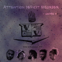 KEMBE X: ATTENTION DEFICIT DISORDER