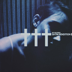†††- Bitches Brew (Sh?m Rendition)