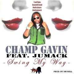 Champ Gavin - Swing My Way (CLEAN)