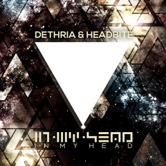 Dethria & Headbite - In My Head (Unsigned)