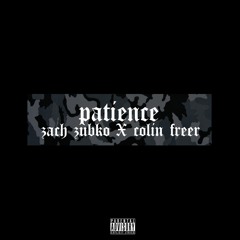 Patience - Zach Zubko X Colin Freer