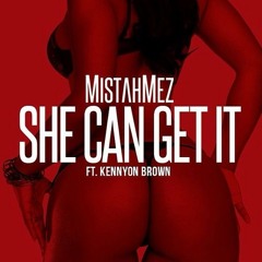 She Can Get It Ft Kennyon Brown