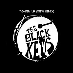 The Black Keys - Tighten Up (TREW Remix) CLICK 'BUY' FOR FREE DL