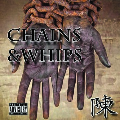 Chains And Whips -Chen(B.G. Clean Up Man)