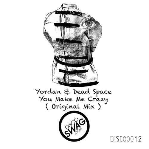 Yordan & Dead Space – You Make Me Crazy [DISCO0012] OUT NOW!!!