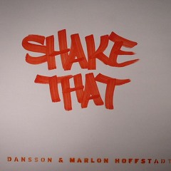 Dansson &amp; Marlon Hoffstadt - Shake That (Shadow Child Remix)