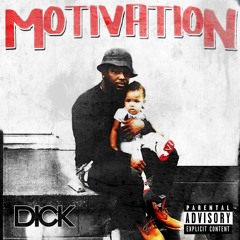 DICK-MOTIVATION-PROD. BY MI$TRO