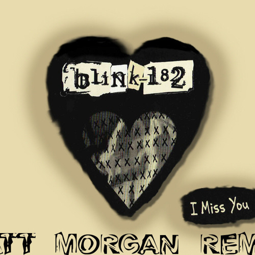 Blink182 - I Miss You[MattMorganBootleg] DOWNLOAD IN DESCRIPTION