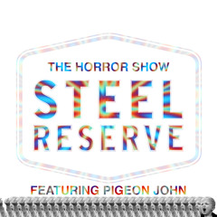 "Steel Reserve" - The Horror Show feat. Pigeon John (prod. by Mr. Carmack)