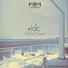 #idc(I Don't Care)- Don Cephas X Deuce B. X Doc Hero @FOFcollective