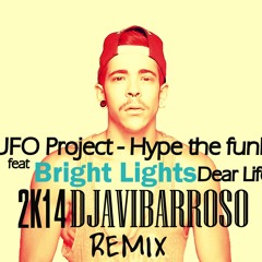 UFO Project - Hype The Funk feat Bright Lights Dear Life 2K14 [db Remix]