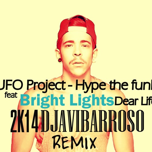 UFO Project - Hype The Funk feat Bright Lights Dear Life 2K14 [db Remix]