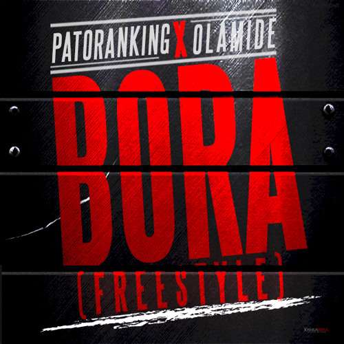 Patoranking ft. Olamide - Bora (Freestyle)