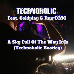 Technoholic Feat. Coldplay & Run DMC - A Sky Full Of The Way It Is - (Technoholic Bootleg)