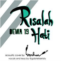 Dewa 19 - Risalah Hati (acoustic cover) @gabriellakristy