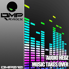 Audio Hedz - Music Takes Over [OUT ON JULY 18]