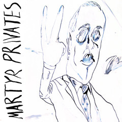 Martyr Privates - Something To Sell