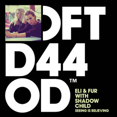 Eli & Fur with Shadow Child 'Seeing Is Believing' [Aug 2014 Defected]