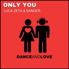 Luca Zeta & Sander - "ONLY YOU" (Alternative Edit Mix)