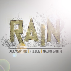 Rain - Fizzle, Xclvsiv MK ft. Naomi Smith